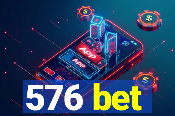 576 bet